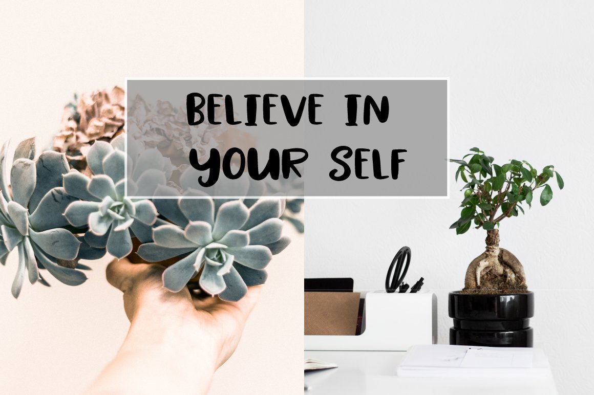 Black script lettering "Believe in your self" on the 2 plants photos.
