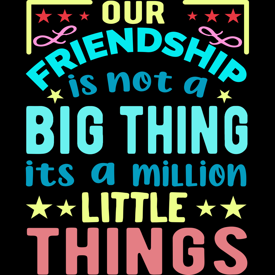 Image with enchanting inscription our friendship is not a big thing it's a million little things