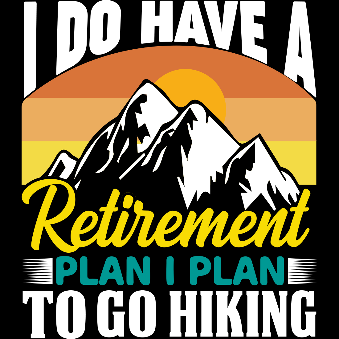 Image with colorful inscription i do have a retirement plan i plan to go hiking