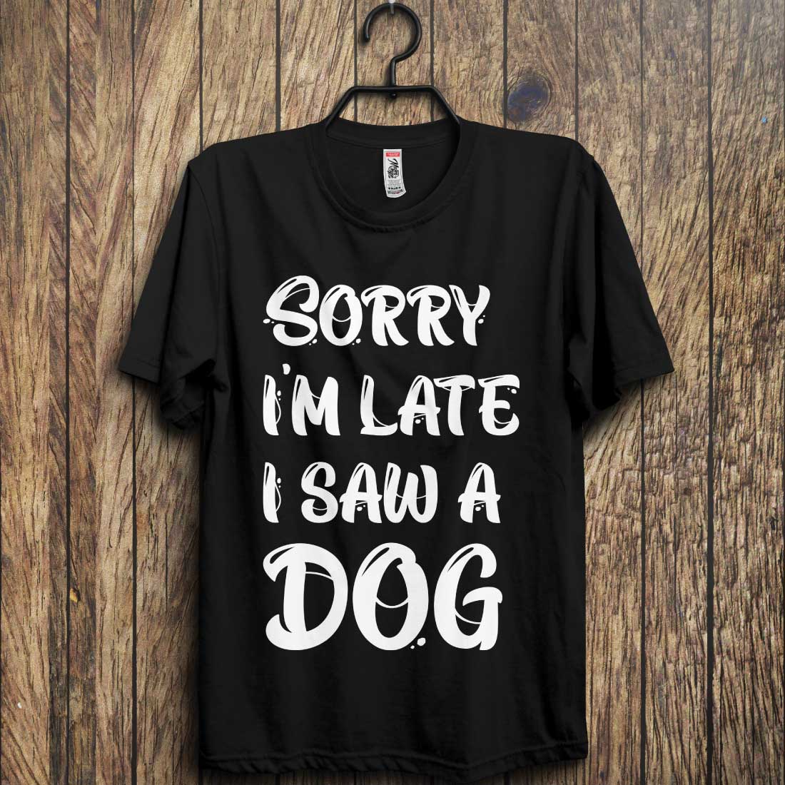 Sorry I'm Late I Saw a Dog T-shirt Design cover image.