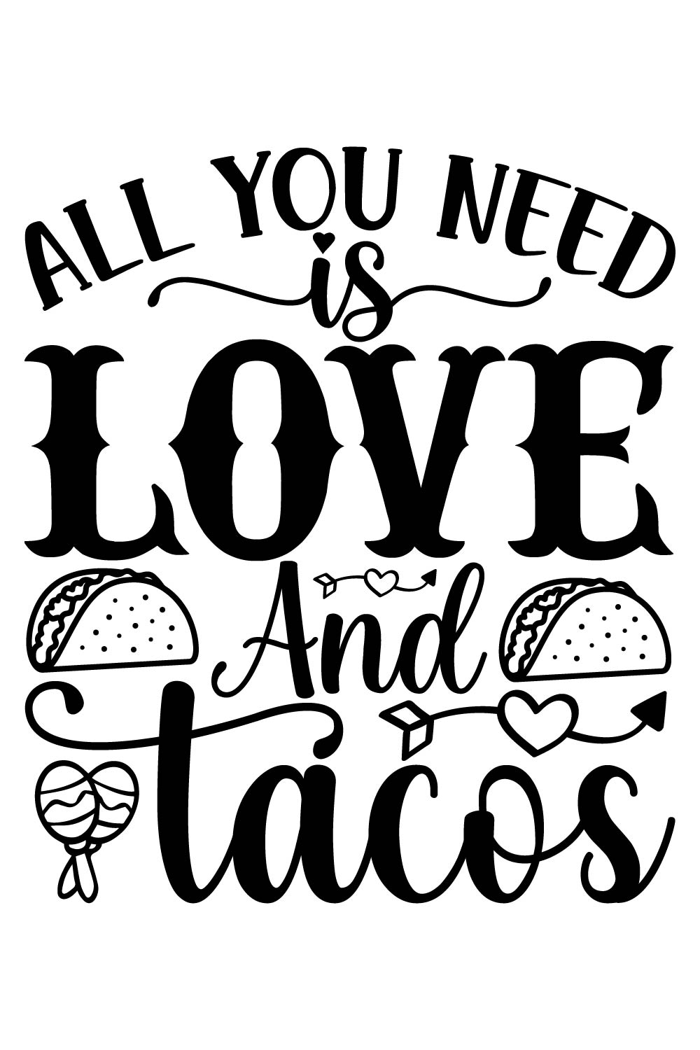 Image with a wonderful inscription for prints All you need is love and tacos.