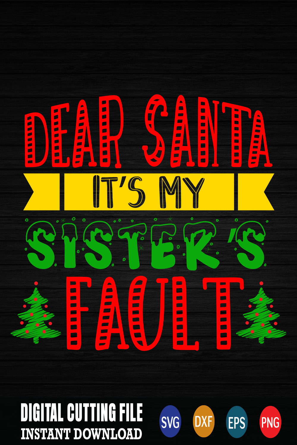 Image for prints with a charming inscription Dear Santa Its My Sisters Fault.