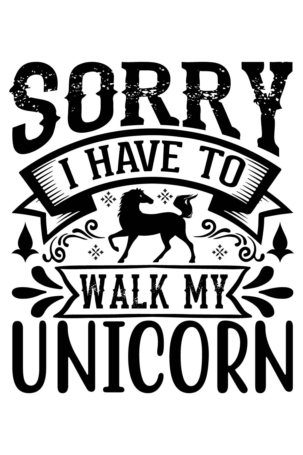 An image with an irresistible inscription for prints Sorry i have to walk my unicorn.