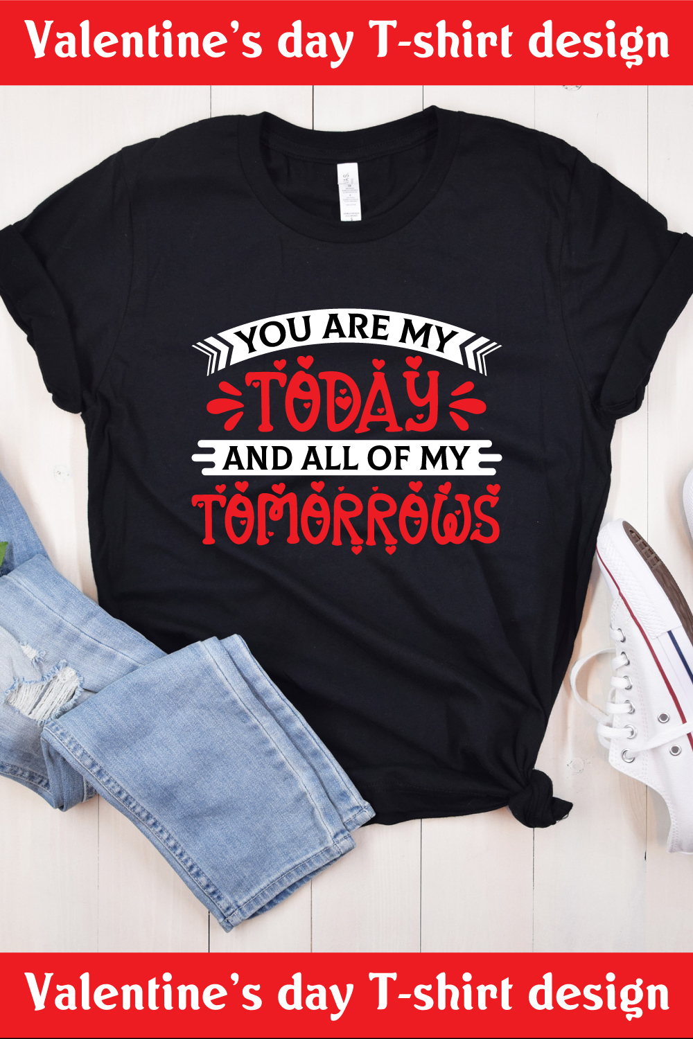 02 you are my today and all of my tomorrow valentine t shirts design 12