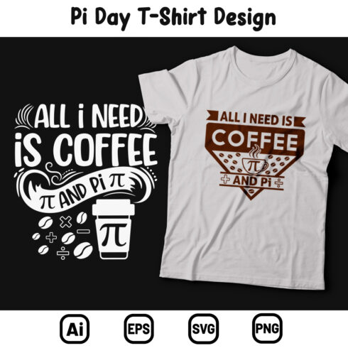All I Need Is Coffee And Pi Typography T-Shirt Design main cover