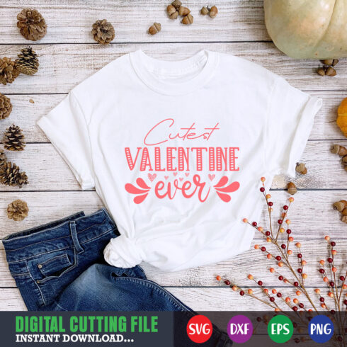 Cutest Valentine Ever T-shirt mockup preview.