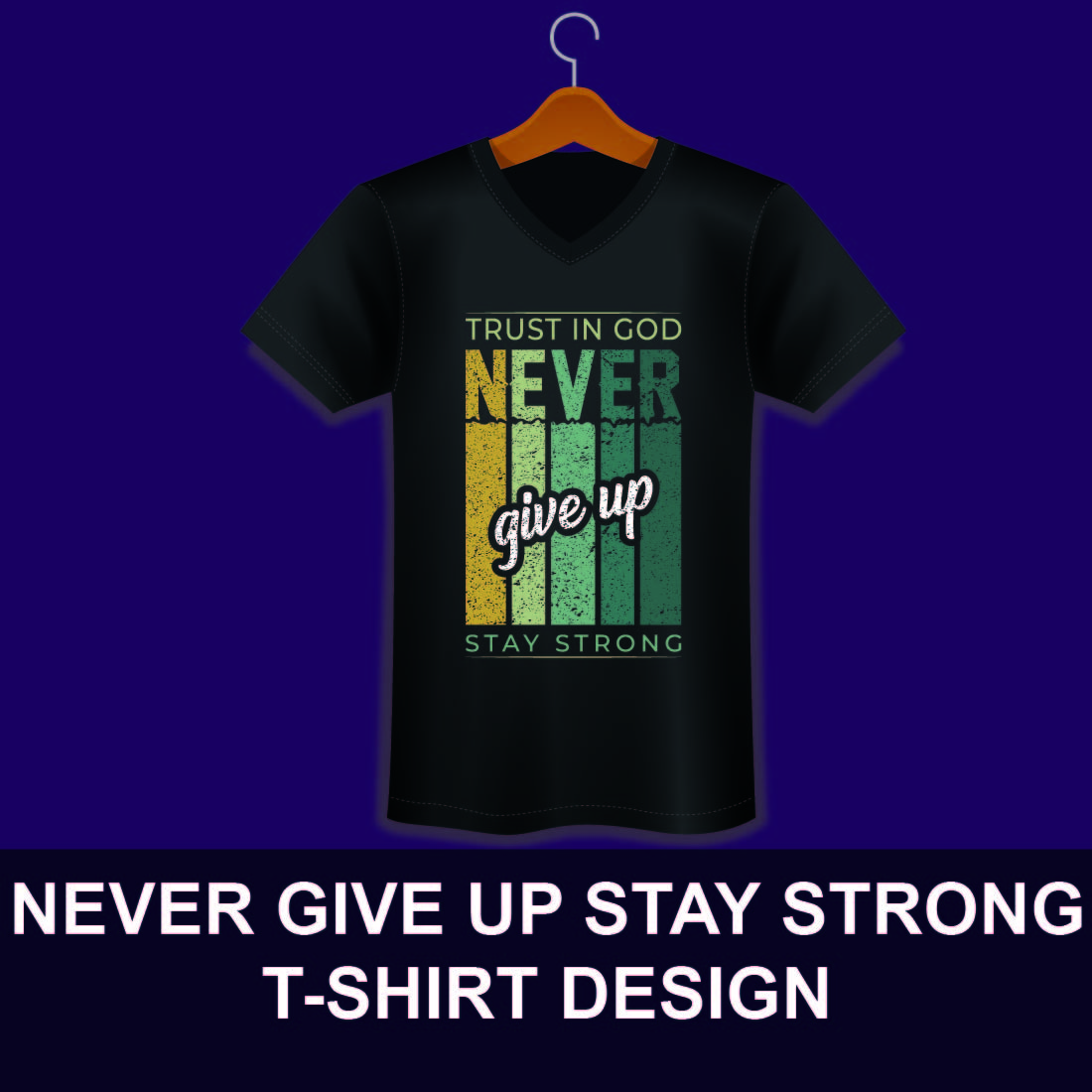 Never Give Up Stay Strong Design T-shirt preview.