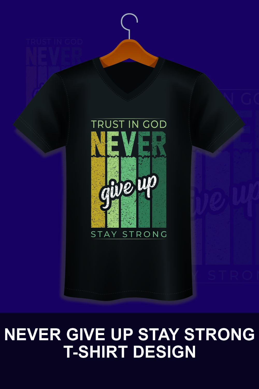 Never Give Up Stay Strong Design T-shirt Pinterest image.