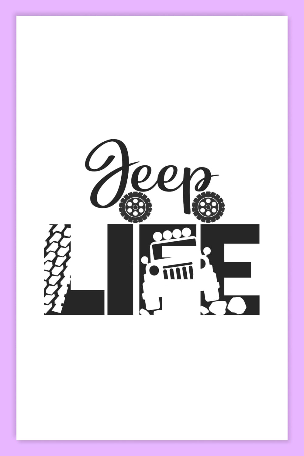 Word Life written with tread track silhouette and full face of Jeep Wrangler.