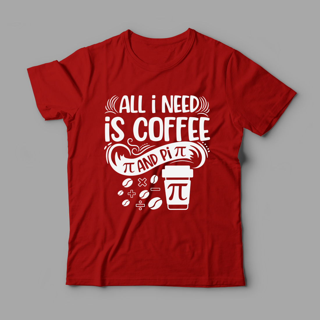 All I Need Is Coffee And Pi Typography T-Shirt Design cover