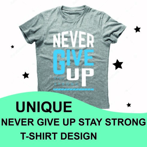 Never Give Up Stay Strong T-Shirt Design main cover.