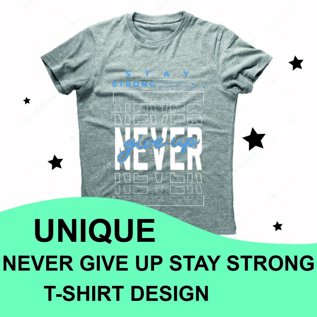 Never Give Up Stay Strong T-shirt Design - MasterBundles