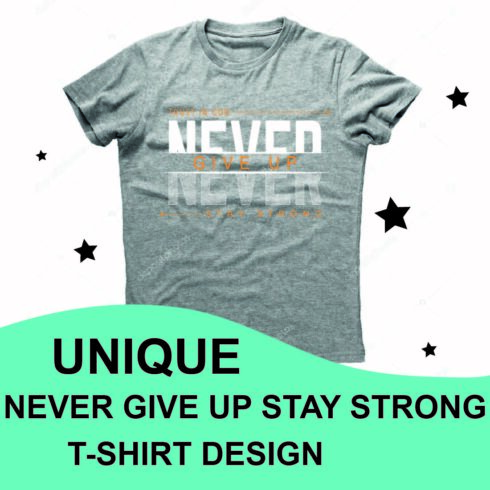 Never Give Up Stay Strong T-Shirt Design.