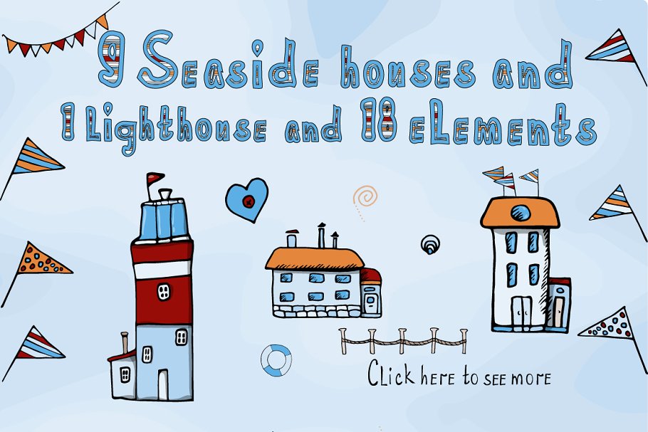 You will get 9 seaside houses and 1 lighthouse.