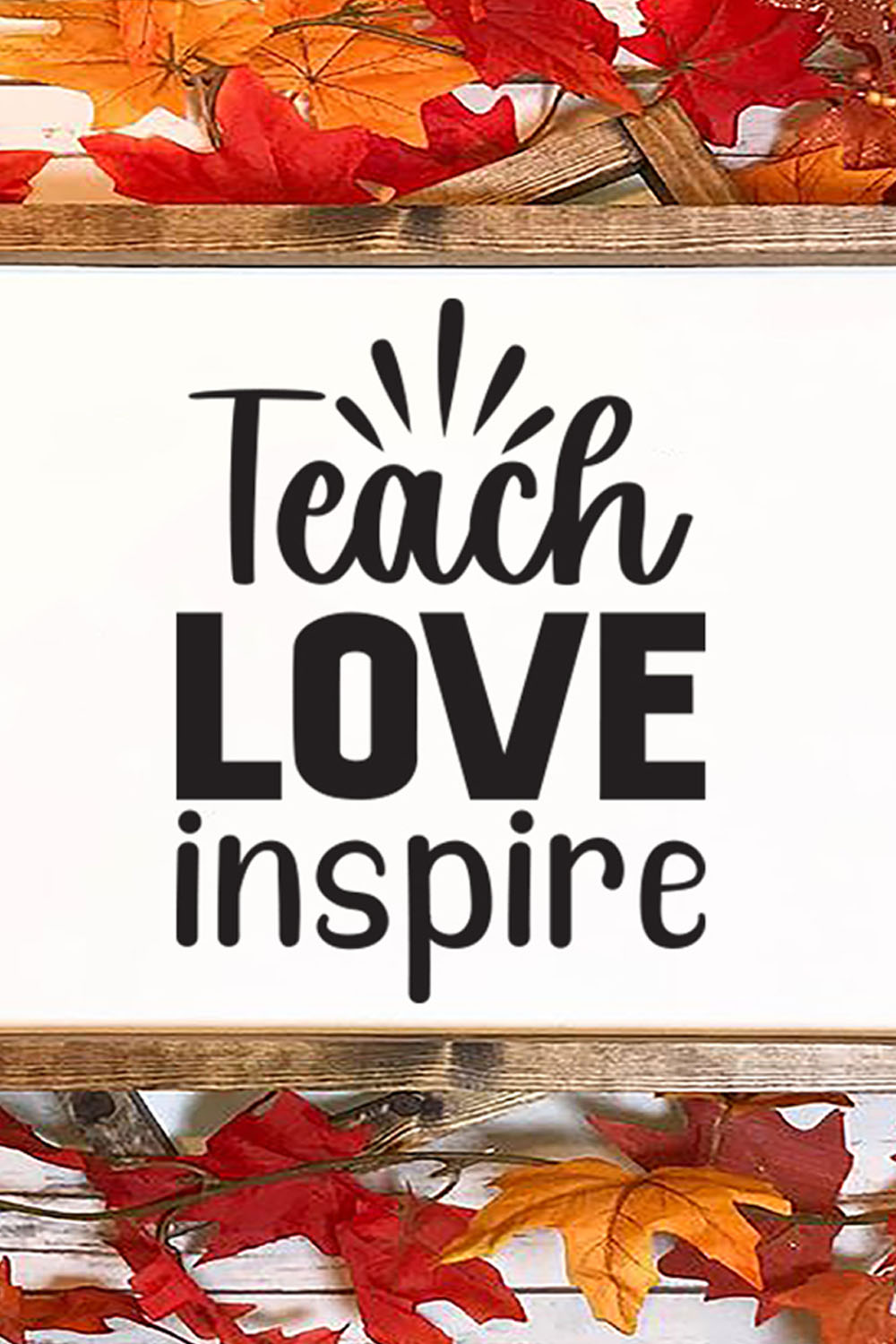 Image with elegant inscription Teach Love Inspire