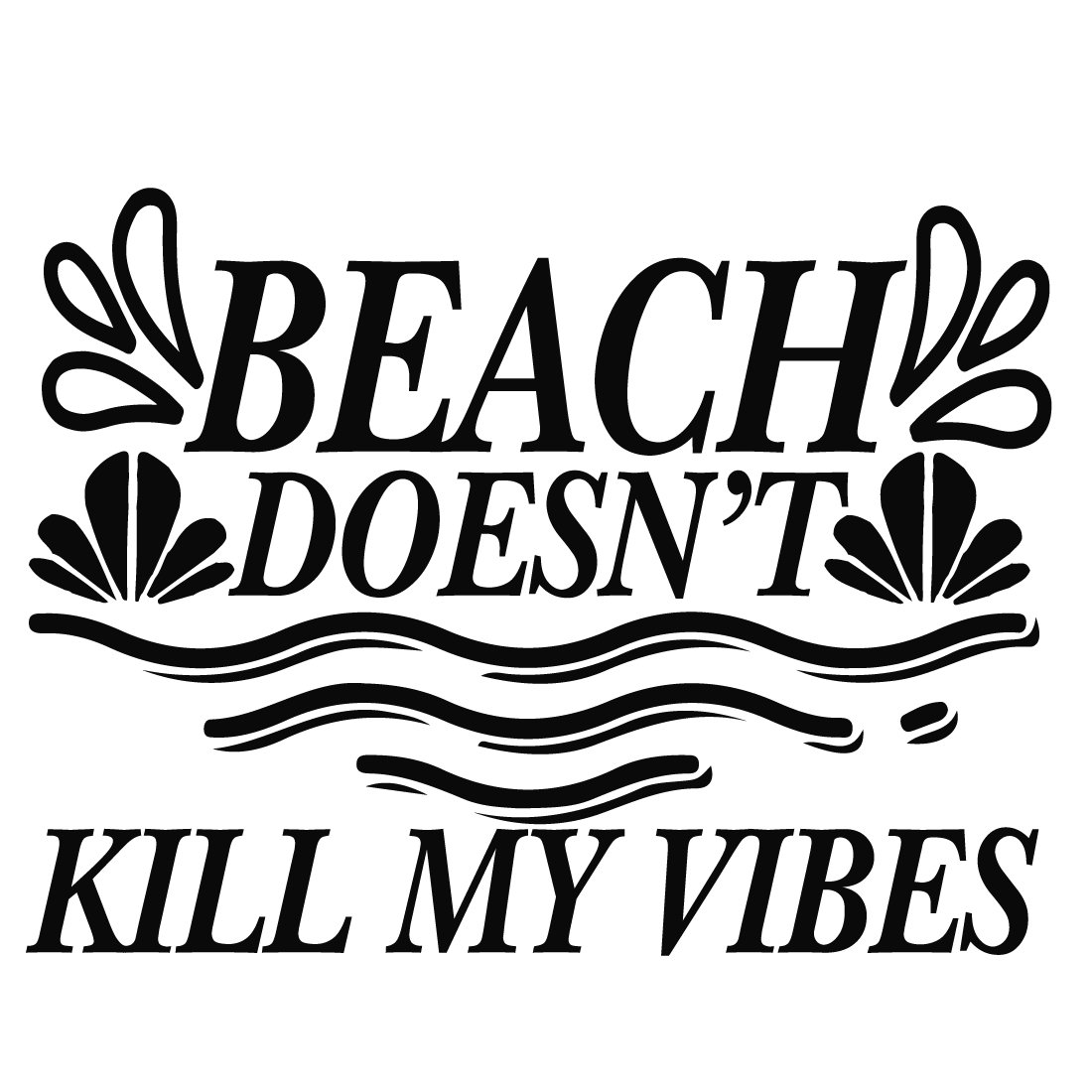 beach dont kill my vibes 806