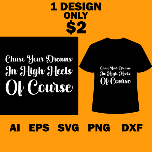 Chase Your Dreams in High Heels Of Course, Motivational, Inspiration, Feminist Shirt, Typography T-shirt Design main cover.