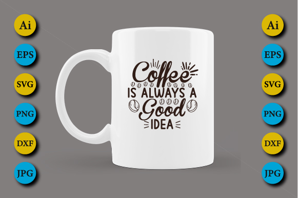 coffee is always a good idea 1 267
