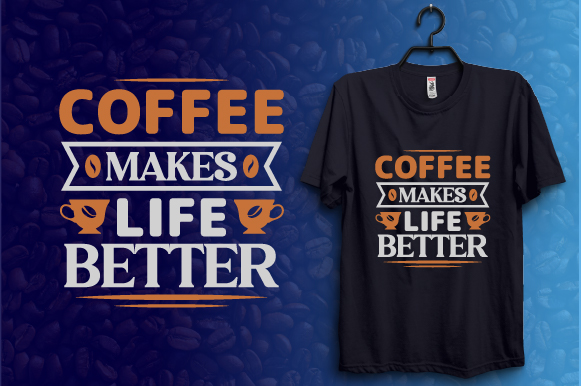 coffee makes life better 7