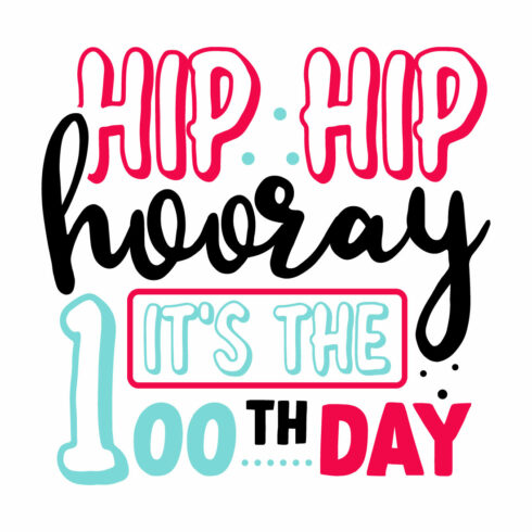 Image for prints with amazing inscription Hip Hip Hooray Its The 100th Day