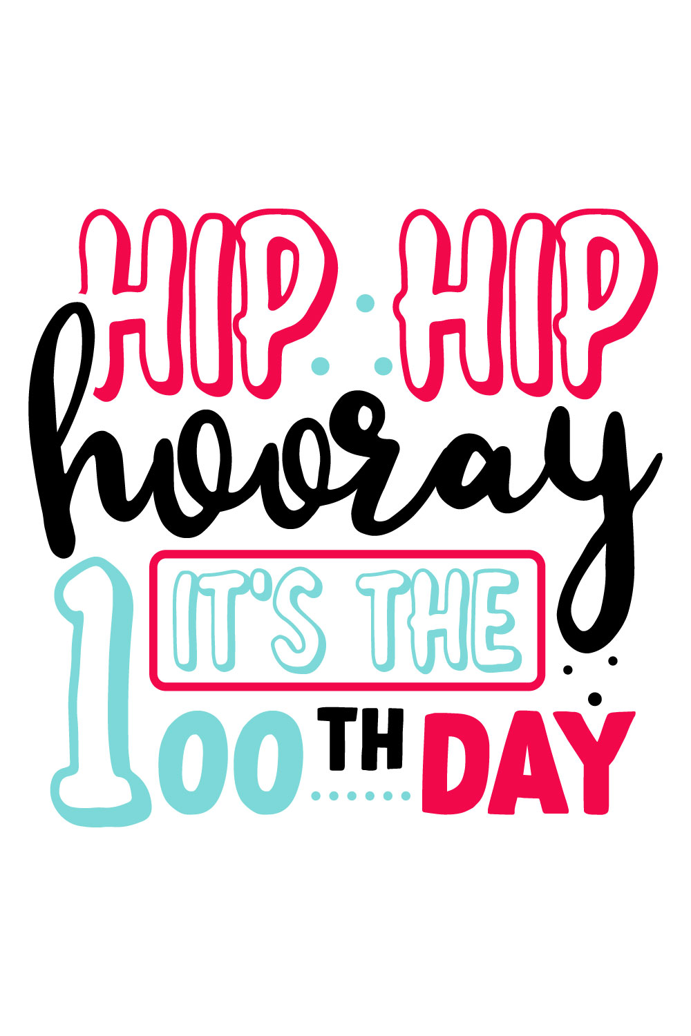 Image for prints with an elegant inscription Hip Hip Hooray Its The 100th Day