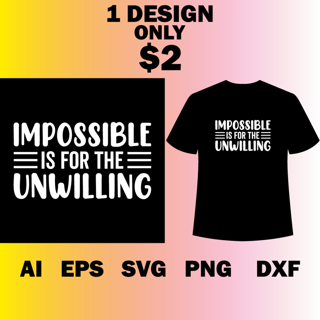 Impossible Is For The Unwilling Motivational T Shirt Design 5979