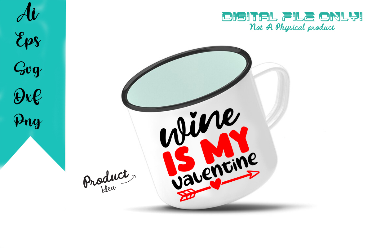 Image of a mug with irresistible inscription Wine Is My Valentine