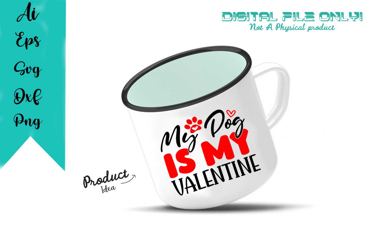 Image of a cup with the charming inscription My Dog Is My Valentine