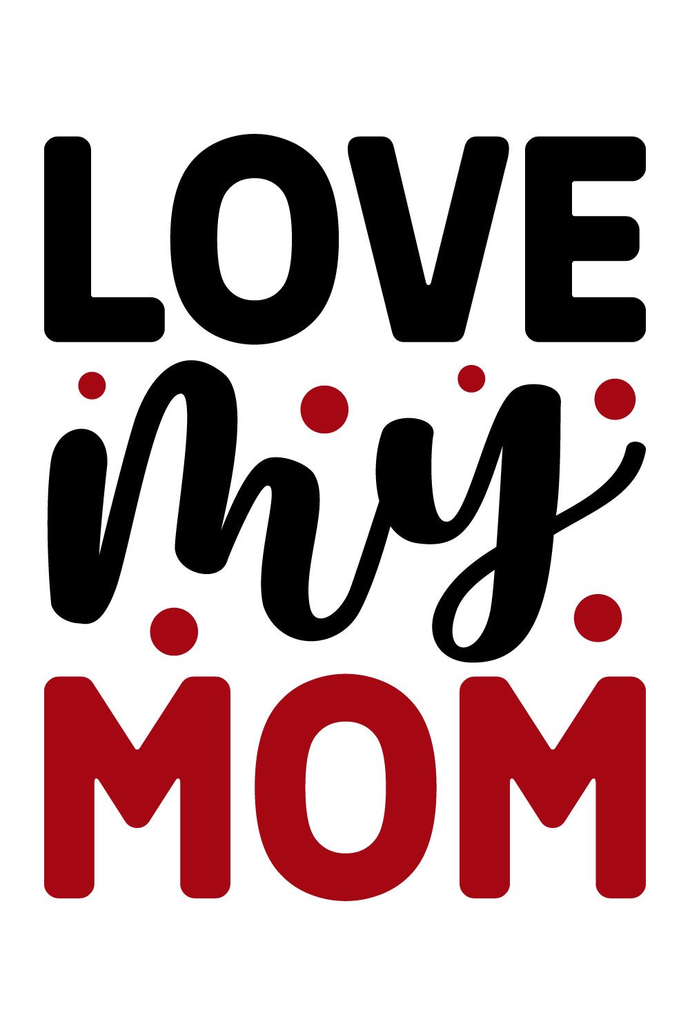 Love My Mom SVG Design - MasterBundles