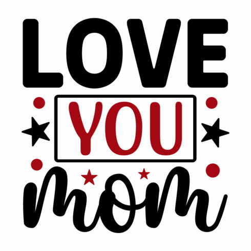 Image for prints with charming inscription Love You Mom