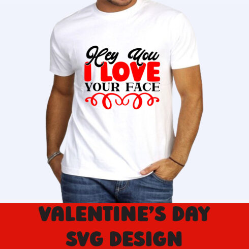 Image of a white t-shirt with a great slogan Hey You I Love Your Face