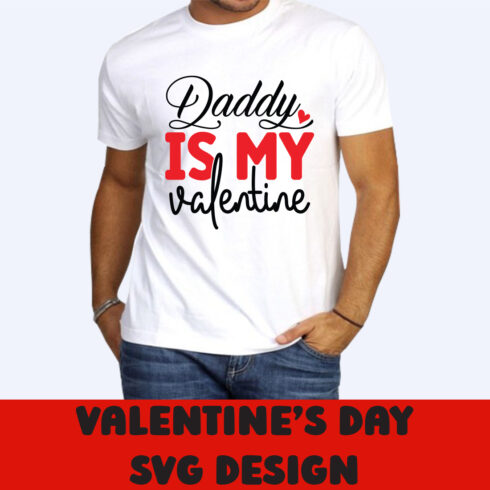 Image of t-shirt with amazing slogan Daddy Is My Valentine