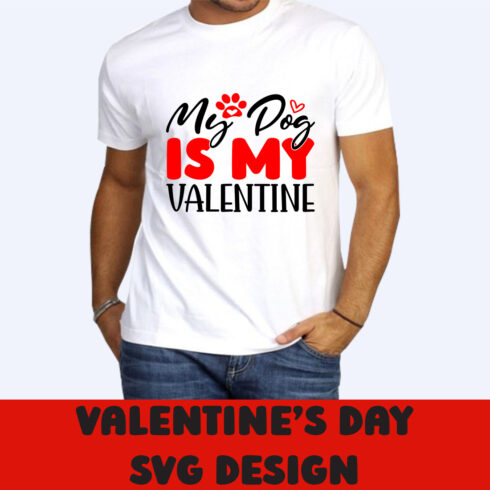 Image of a t-shirt with a great slogan My Dog Is My Valentine