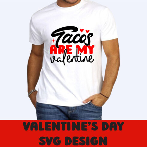 Image of a white t-shirt with an irresistible slogan Tacos Are My Valentine