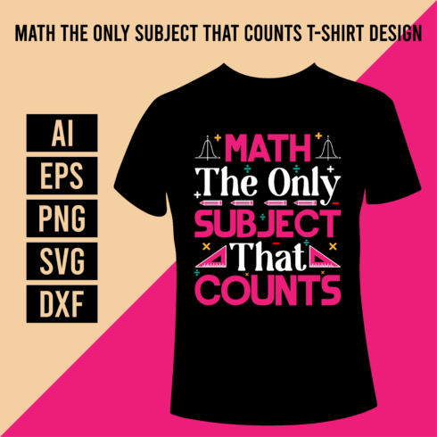 Math The Only Subject That Counts T-Shirt Design cover image.