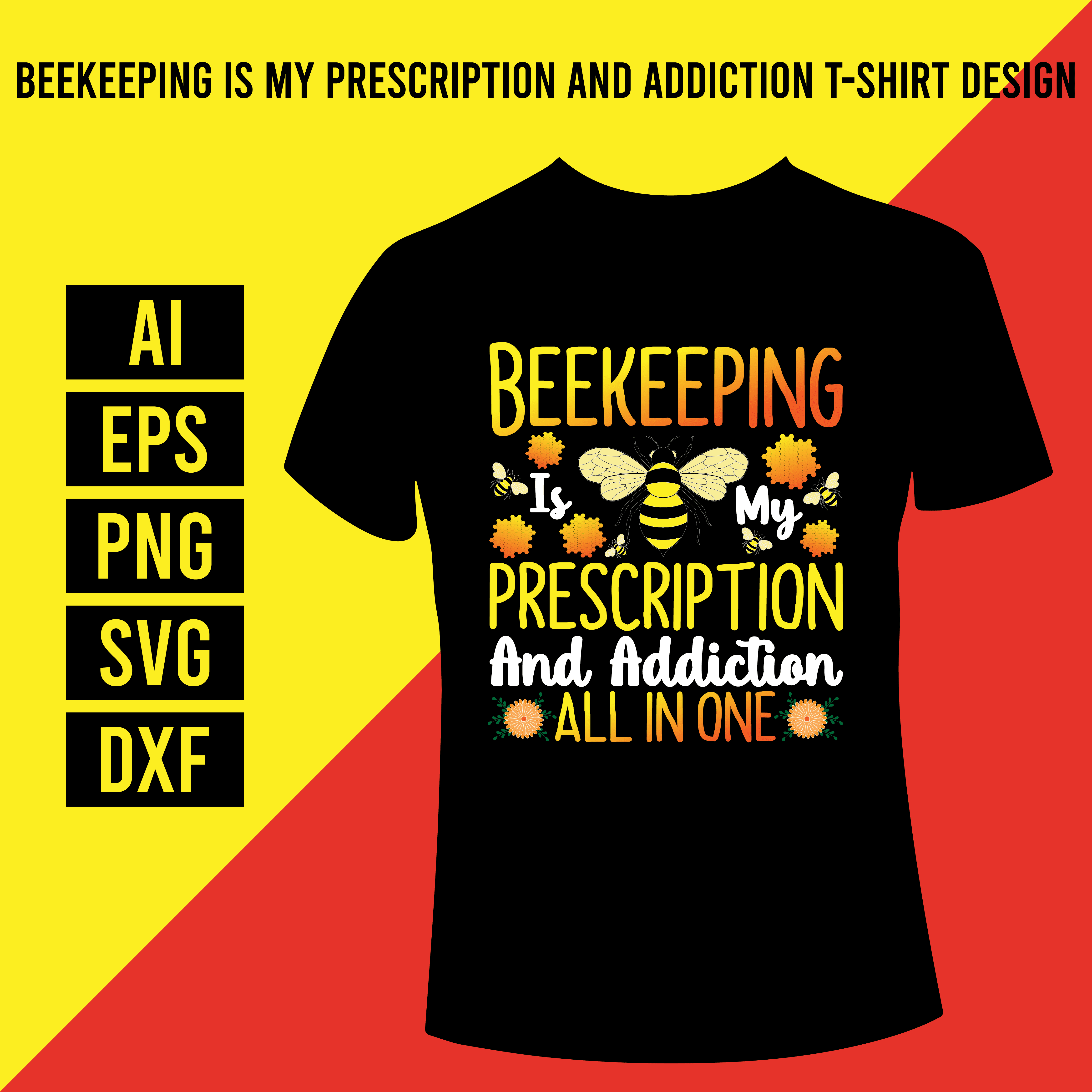 Beekeeping Is My Prescription And Addiction T- Shirt Design main cover.