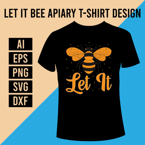 Let It Bee Apiary T- Shirt Design main cover.