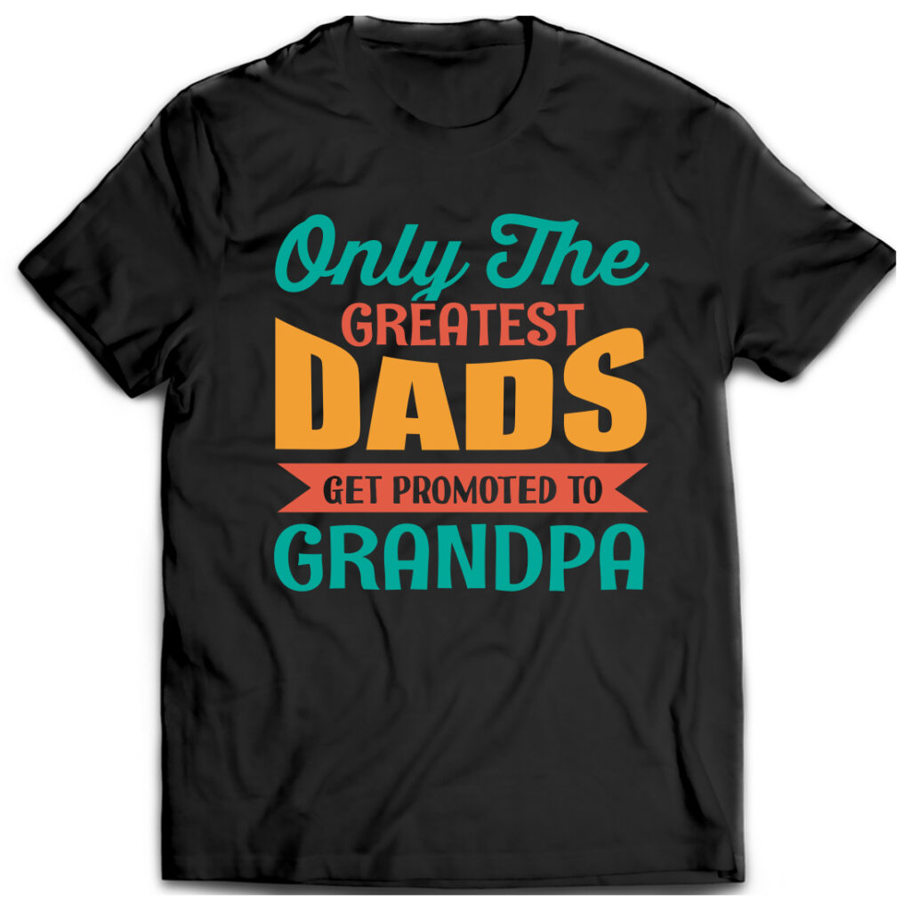 Only the Greatest Dad Get Promoted T-shirt Design - MasterBundles