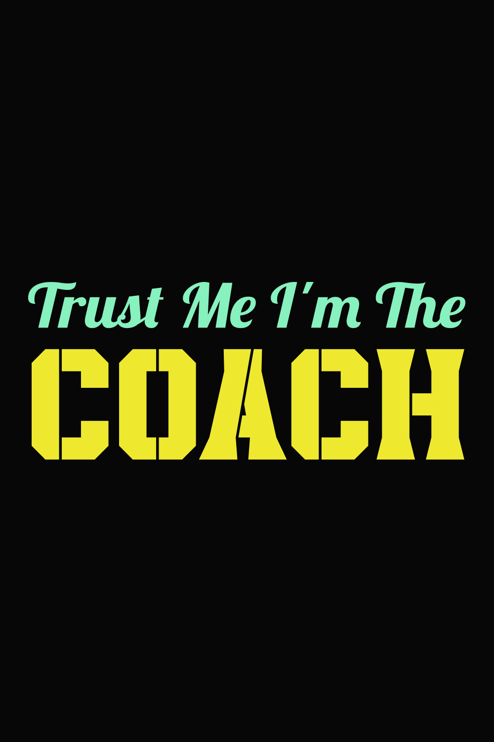 Trust Me I'm The Coach T-shirt Design pinterest image.