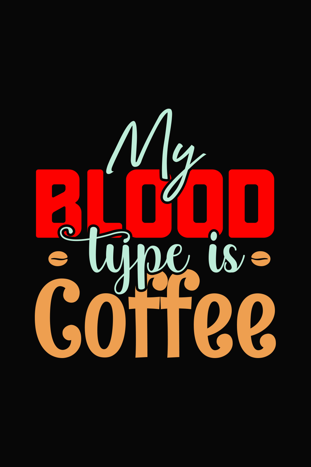 My Blood Type is Coffee T-Shirt Design pinterest image.