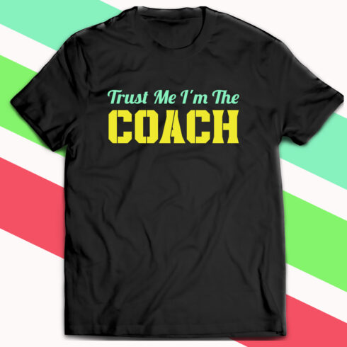 Trust Me I'm The Coach T-shirt Design cover image.