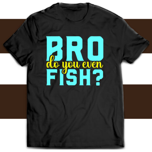 Bro Do You Even Fish T-shirt Design cover image.