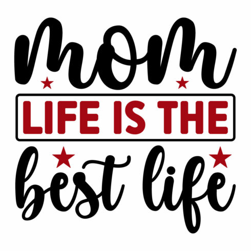 Image for prints with a beautiful inscription Mom Life Is The Best Life