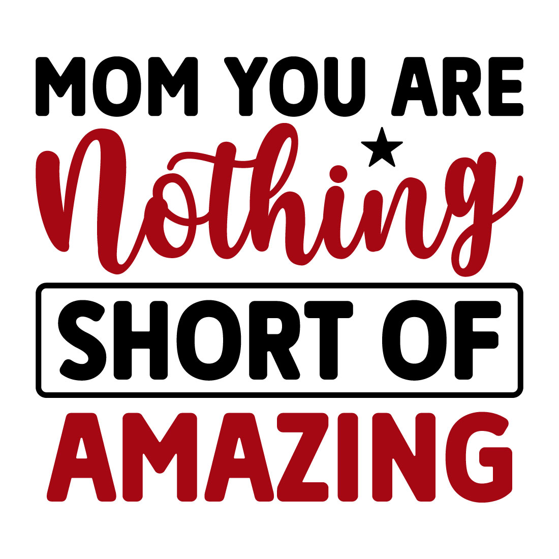 Image for prints with an irresistible inscription Mom You Are Nothing Short Of Amazing
