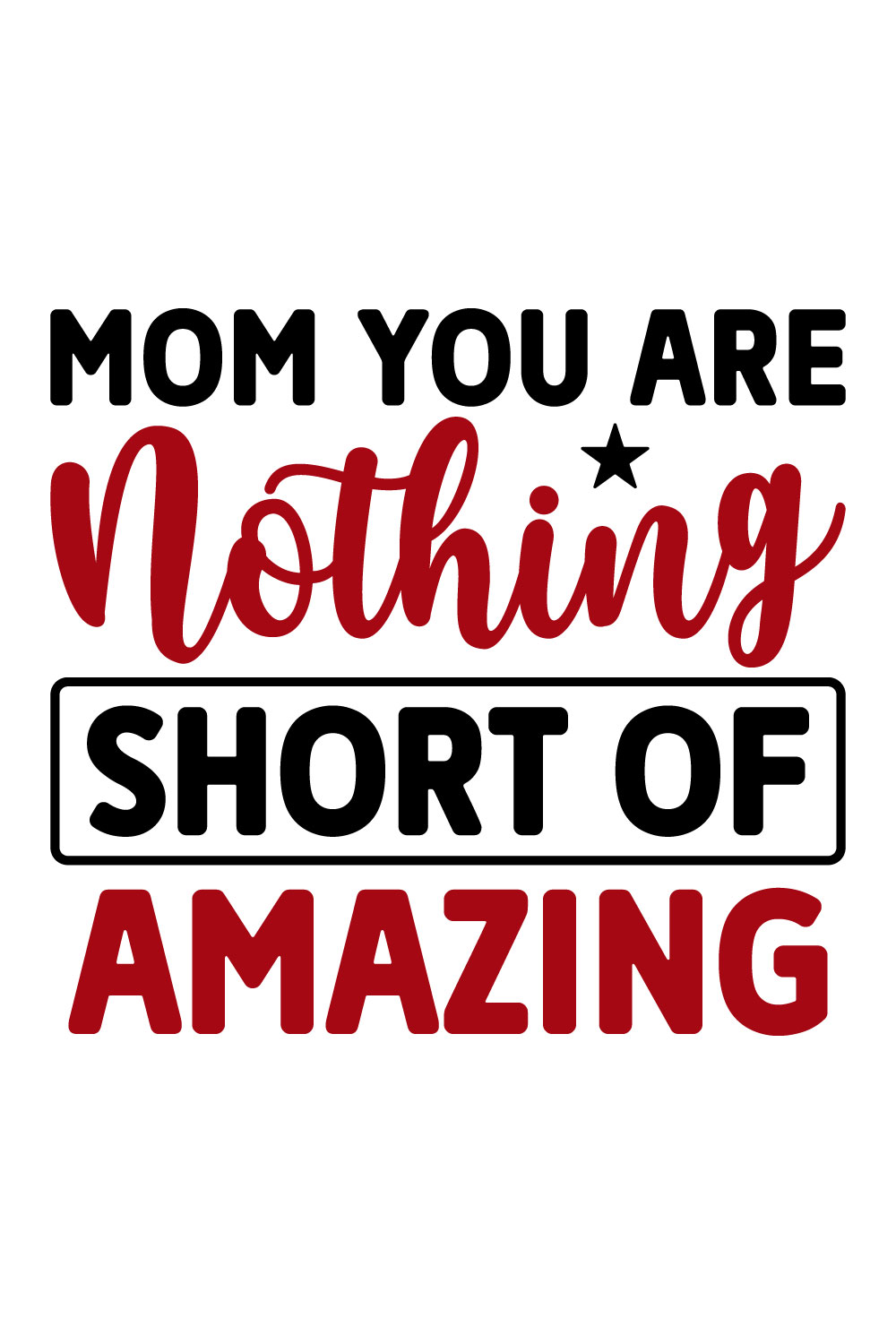 Image for prints with enchanting inscription Mom You Are Nothing Short Of Amazing