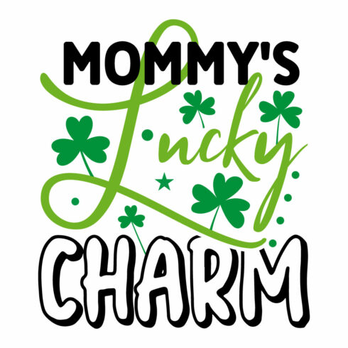 Image for prints with enchanting inscription Mommys Lucky Charm