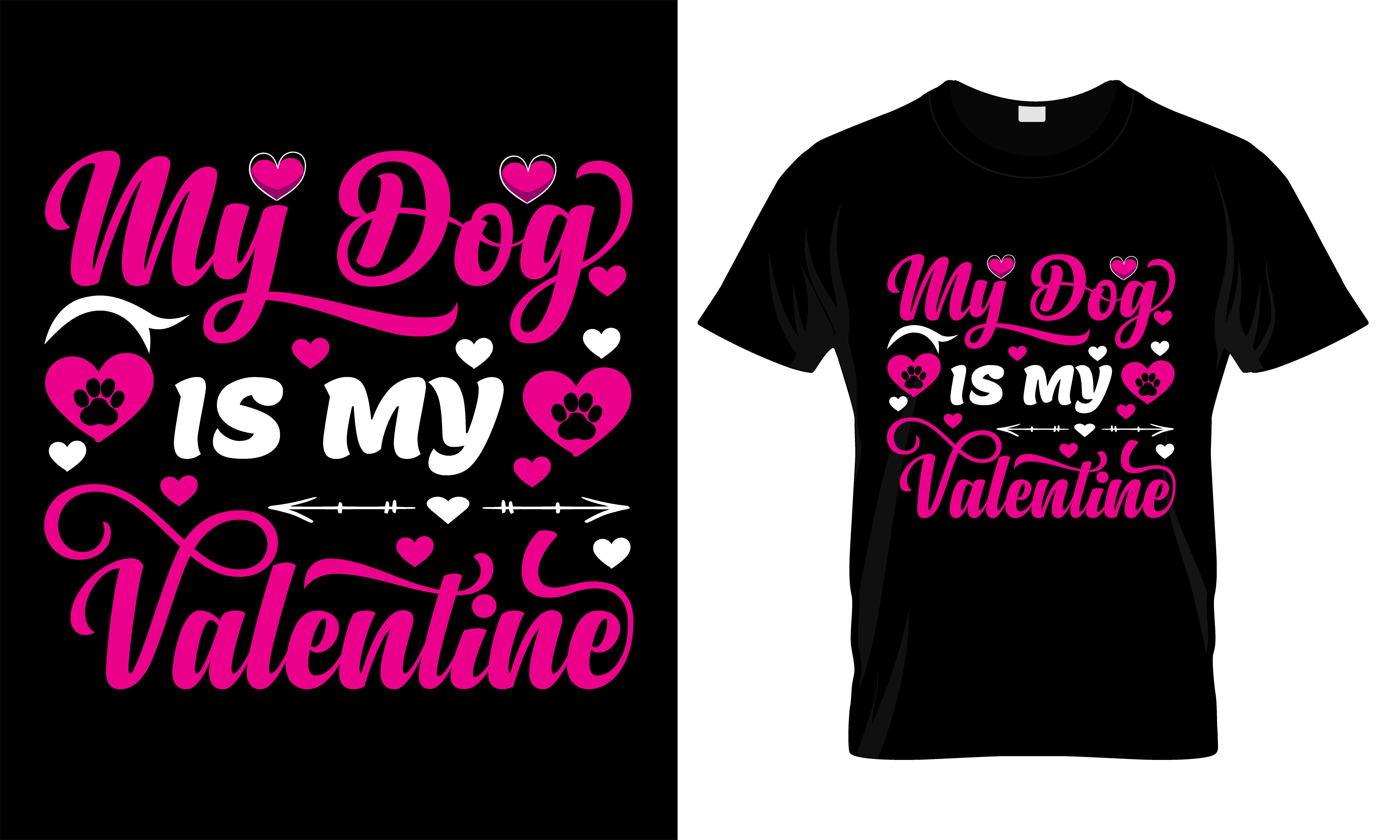 my dog is my valentine love ypography valentines day t shirt design 831