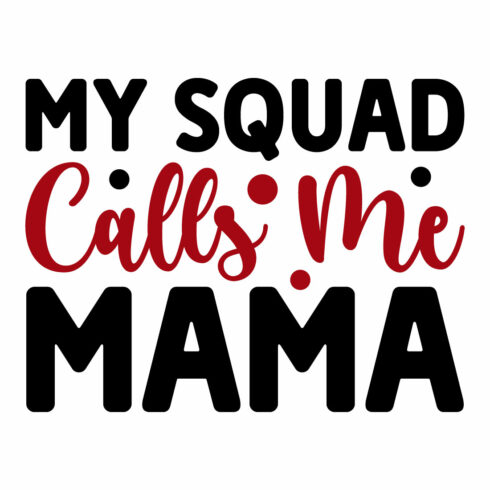 Image for prints with a beautiful inscription My Squad Calls Me Mama