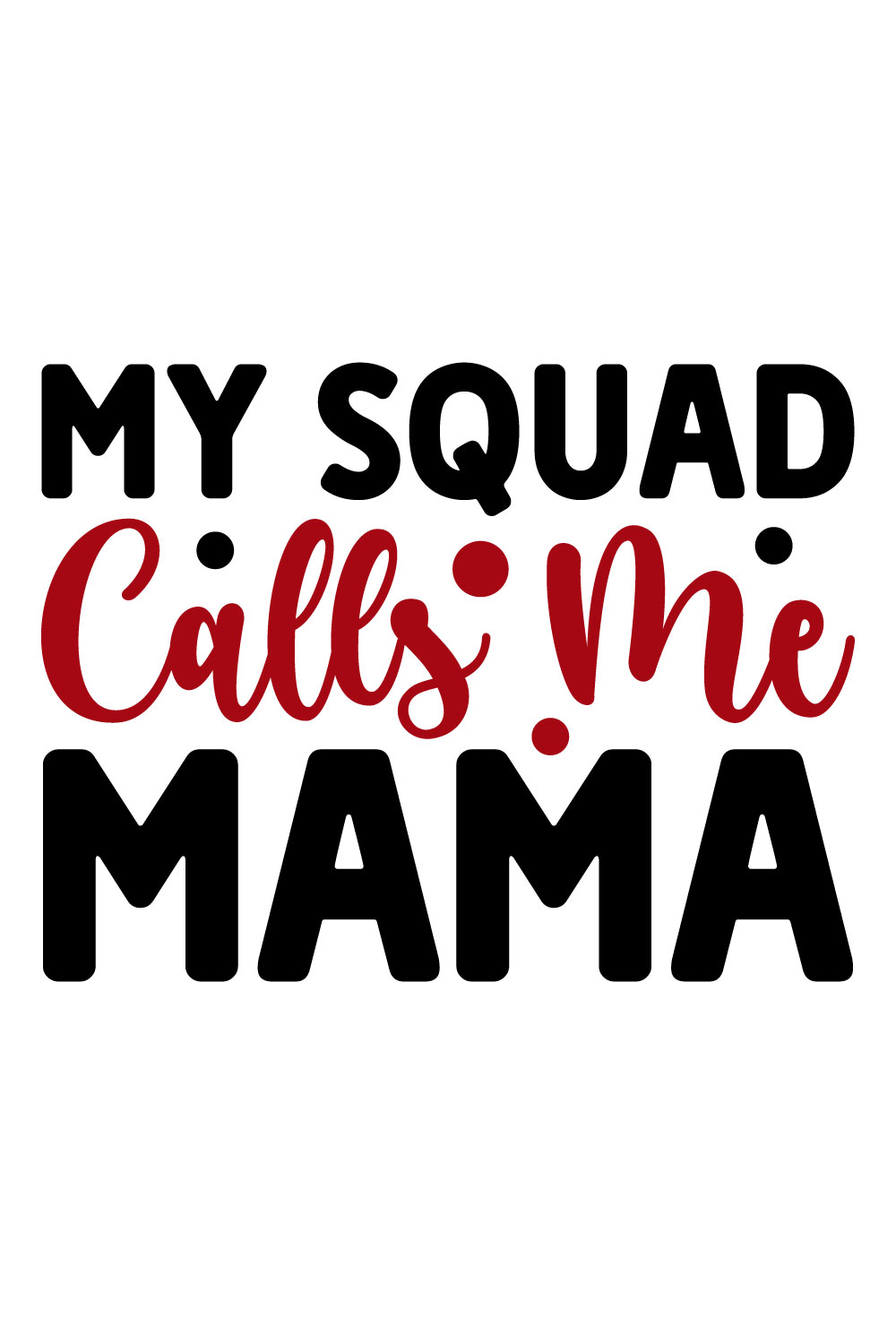 Image for prints with colorful inscription My Squad Calls Me Mama