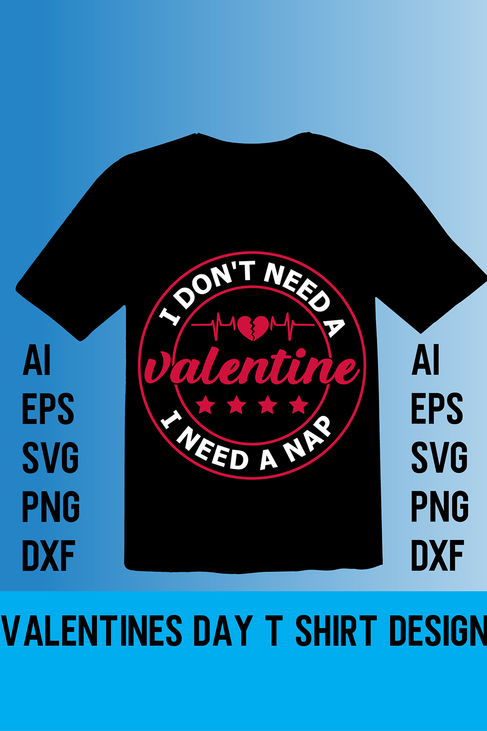 I Don't Need a Valentine i Need a Nap Design T-Shirt Pinterest image.